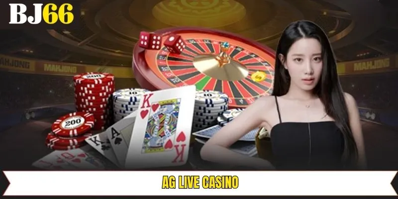 AG Live Casino – Không Gian Giải Trí Hấp Dẫn Nhất Tại Bj66