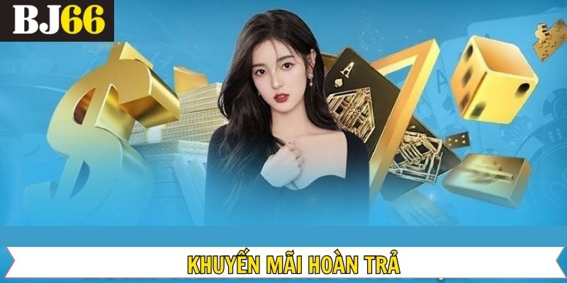 Khuyến Mãi Hoàn Trả - Tăng Cơ Hội Gỡ Gạc Trong Cá Cược