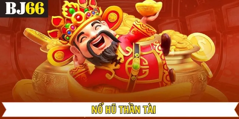 Nổ Hũ Thần Tài – Tìm Kiếm Cơ Hội Săn Thưởng Khủng 