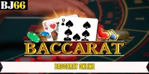 Baccarat Online - Trò Chơi Giải Trí Trực Tuyến Tại BJ66